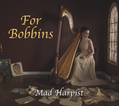 Mad Harpist - For Bobbins